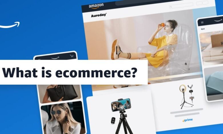 Ecommerce or E-commerc​